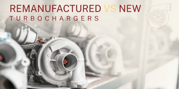 Remanufactured vs Brand New Turbocharger: Which Should You Choose?